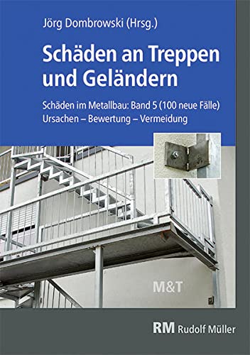 Schäden an Treppen und Geländern: Ursachen - Bewertung - Vermeidung Schäden im Metallbau: Band 5 (100 neue Fälle) von RM Rudolf Müller Medien GmbH & Co. KG