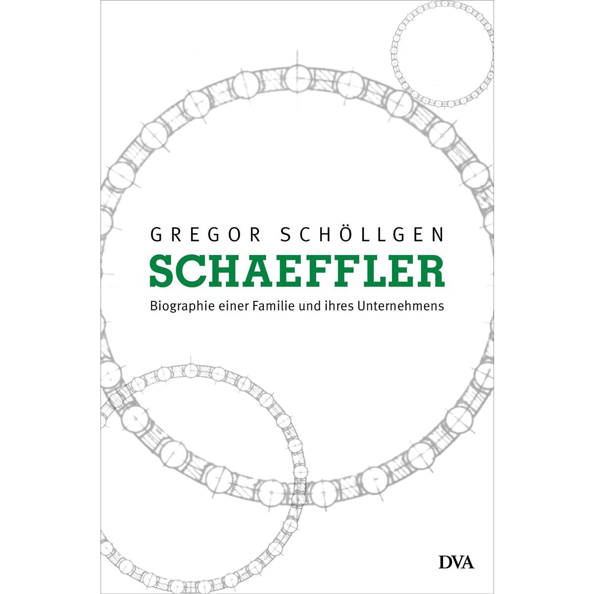Schaeffler. Biographie einer Familie und ihres Unternehmens von DVA Dt.Verlags-Anstalt