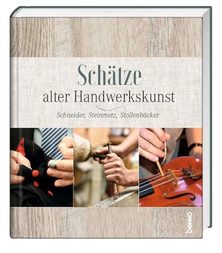 Schätze alter Handwerkskunst: Schneider, Steinmetz, Stollenbäcker u. v. a.