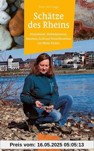 Schätze des Rheins: Rheinkiesel, Halbedelsteine, Fossilien, Gold und Eiszeitknochen am Rhein finden