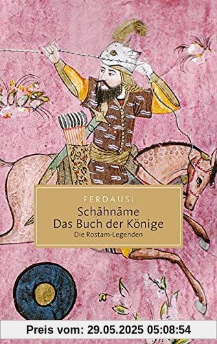Schāhnāme – Das Buch der Könige: Die Rostam-Legenden (Reclam Taschenbuch)