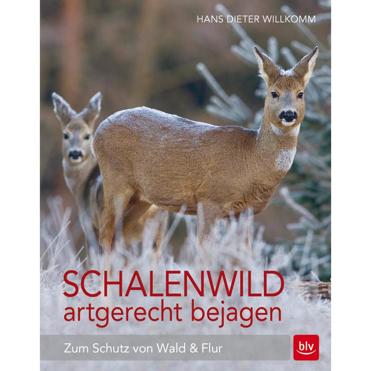 Schalenwild artgerecht bejagen von Blv