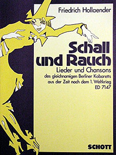 Schall und Rauch: Lieder und Chansons des gleichnamigen Berliner Kabaretts aus der Zeit nach dem 1. Weltkrieg.. Gesang und Klavier. von Schott