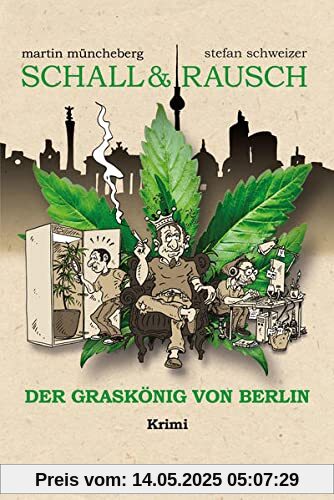 Schall & Rausch - Der Graskönig von Berlin: Krimi Hanfkrimi