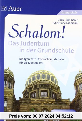 Schalom! Das Judentum in der Grundschule: Kindgerechte Unterrichtsmaterialien für die Klassen 3/4