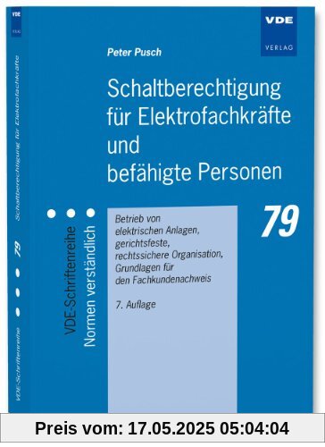 Schaltberechtigung für Elektrofachkräfte und befähigte Personen: Betrieb von elektrischen Anlagen, gerichtsfeste, rechtssichere Organisation, Grundlagen für den Fachkundenachweis