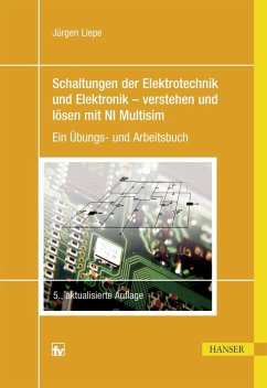 Schaltungen der Elektrotechnik und Elektronik - verstehen und lösen mit NI Multisim (eBook, ePUB) von Carl Hanser Verlag