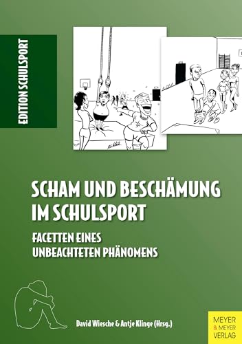 Scham und Beschämung im Schulsport: Facetten eines unbeachteten Phänomens (Edition Schulsport, Band 35) von Meyer & Meyer Sport