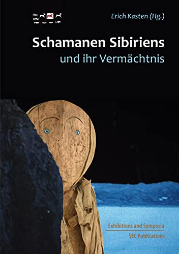 Schamanen Sibiriens und ihr Vermächtnis von Verlag der Kulturstiftung Sibirien