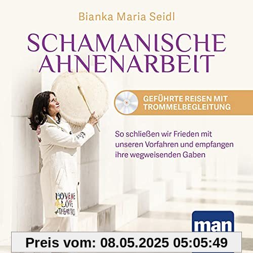 Schamanische Ahnenarbeit - Geführte Reisen mit Trommelbegleitung. Audio-CD: So schließen wir Frieden mit unseren Vorfahren und empfangen ihre wegweisenden Gaben
