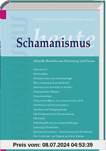 Schamanismus heute: Aktuelle Berichte aus Forschung und Praxis