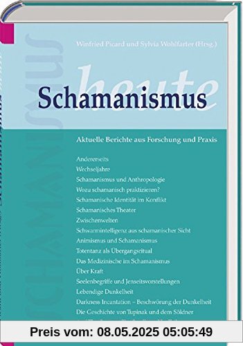 Schamanismus heute: Aktuelle Berichte aus Forschung und Praxis Schamanismus heute: Aktuelle Berichte aus Forschung und Praxis