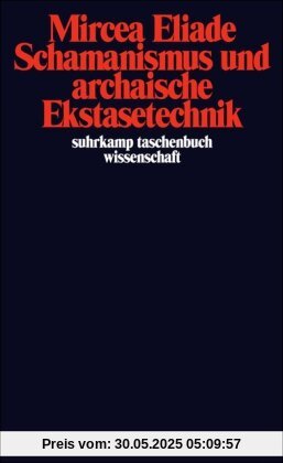 Schamanismus und archaische Ekstasetechnik Schamanismus und archaische Ekstasetechnik