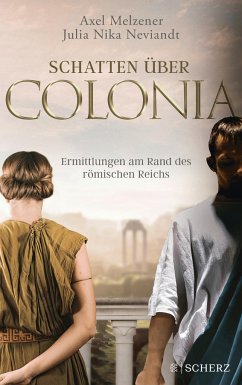 Schatten über Colonia - Ermittlungen am Rand des Römischen Reichs von FISCHER Scherz