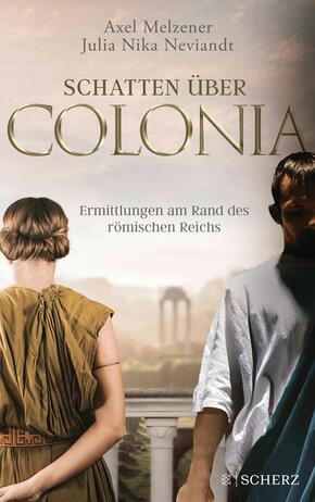 Schatten über Colonia - Ermittlungen am Rand des Römischen Reichs Schatten über Colonia - Ermittlungen am Rand des Römischen Reichs