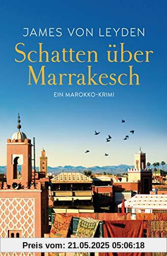 Schatten über Marrakesch: Ein Marokko-Krimi