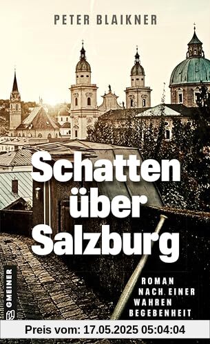 Schatten über Salzburg: Roman nach einer wahren Begebenheit