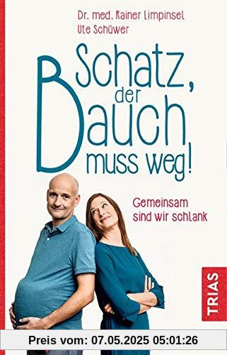 Schatz, der Bauch muss weg: Gemeinsam sind wir schlank