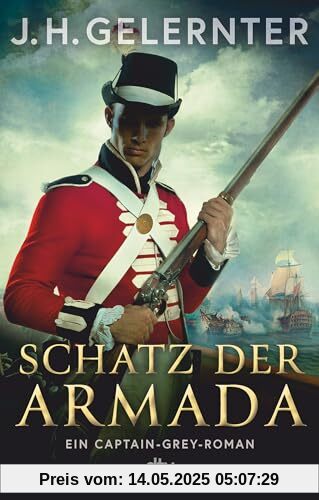 Schatz der Armada: Ein Captain-Grey-Roman | Der unerschrockenste Spion zu Napoleons Zeiten | Neuer Lesestoff für Bernard Cornwell-Fans (Spion Captain Grey, Band 3)