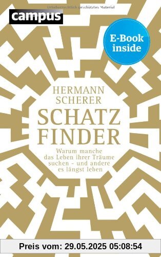 Schatzfinder: Warum manche das Leben ihrer Träume suchen - und andere es längst leben Schatzfinder: Warum manche das Leben ihrer Träume suchen - und andere es längst leben
