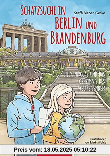 Schatzsuche in Berlin und Brandenburg: Lilly, Nikolas und das Geheimnis des Weltreisenden (Lilly und Nikolas)
