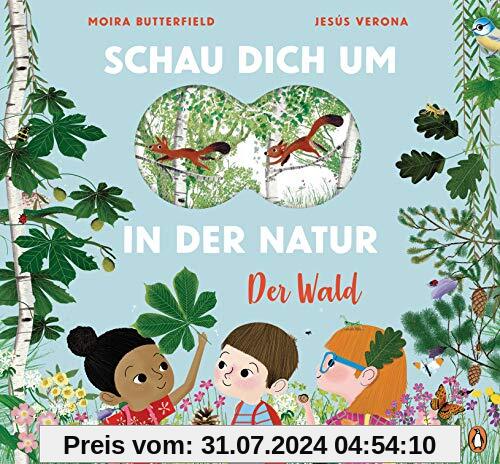 Schau dich um in der Natur - Der Wald: Sachbilderbuch für kleine Naturforscher ab 4 Jahren - Mit Fernglas-Stanzung im Cover