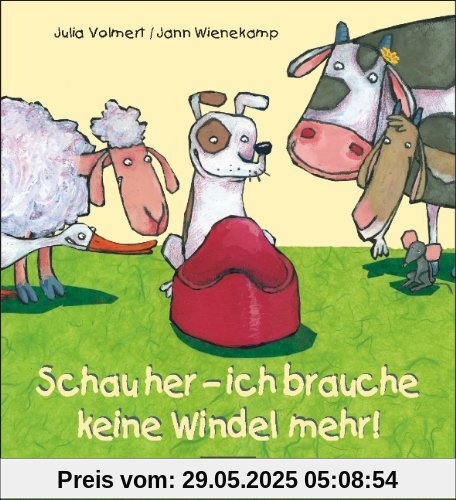 Schau her - ich brauche keine Windel mehr: Ein Pappbilderbuch zum Thema: Sauber werden Schau her - ich brauche keine Windel mehr: Ein Pappbilderbuch zum Thema: Sauber werden