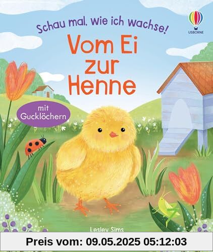 Schau mal, wie ich wachse! Vom Ei zur Henne: Ei, Küken, Huhn – die faszinierende Entwicklung entdecken – Sachbilderbuch für Kinder ab 3 Jahren (Schau-mal-wie-ich-wachse-Reihe)