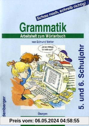 Schau nach, schreib richtig! Grammatik. Arbeitsheft zum Wörterbuch: 5./6. Schuljahr, für weiterführende Schulen, alle Bundesländer