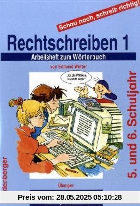 Schau nach, schreib richtig! Rechtschreiben 1. Arbeitsheft: 5/6. Schuljahr, für weiterführende Schulen, alle Bundesländer