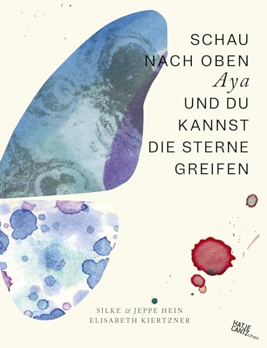 Schau nach oben, Aya – Ein magisches Bilderbuch über Mut, Veränderung und Träume (ab 4 Jahren) (Zeitgenössische Kunst) von Hatje Cantz