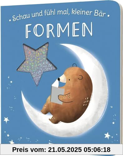 Schau und fühl mal, kleiner Bär!: FORMEN | Pappebuch mit Fühl-Elementen