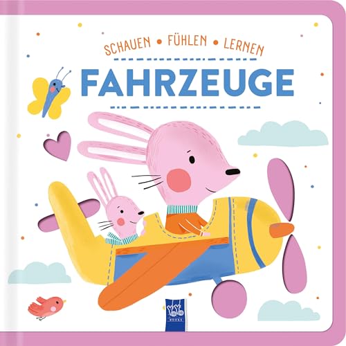 Schauen - Fühlen - Lernen: Fahrzeuge von YoYo Books