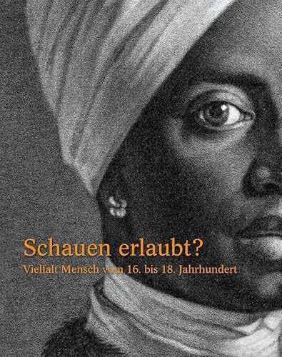 Schauen erlaubt. Vielfalt Mensch vom 16. bis 18. Jahrhundert