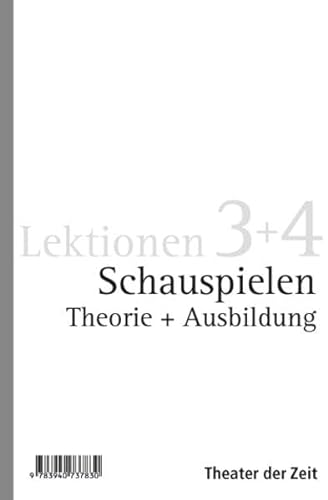 Schauspielen: Theorie und Ausbildung Lektionen 3 + 4, 2 Bde.