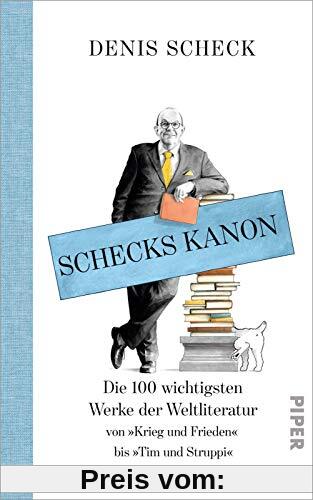 Schecks Kanon: Die 100 wichtigsten Werke der Weltliteratur