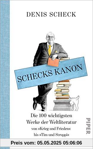 Schecks Kanon: Die 100 wichtigsten Werke der Weltliteratur Schecks Kanon: Die 100 wichtigsten Werke der Weltliteratur