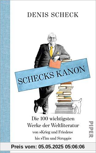 Schecks Kanon: Die 100 wichtigsten Werke der Weltliteratur