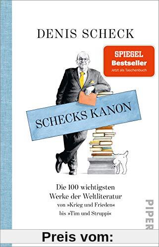 Schecks Kanon: Die 100 wichtigsten Werke der Weltliteratur – Von »Krieg und Frieden« bis »Tim und Struppi«