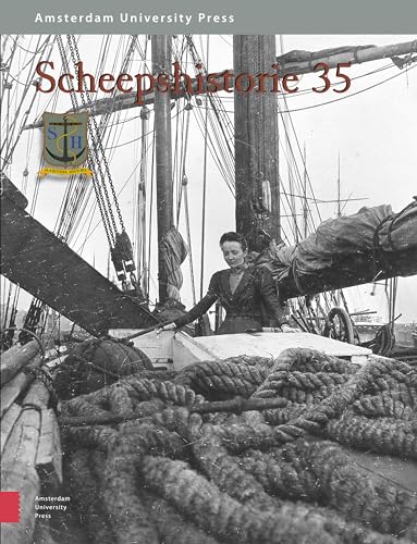 Scheepshistorie 35: De maritieme historie van de Lage Landen (Scheepshistorie ISSN (print)) von Amsterdam University Press