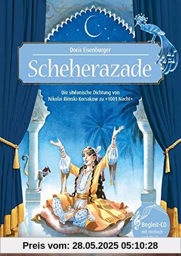 Scheherazade: Die sinfonische Dichtung von Nikolai Rimski-Korsakow zu »1001 Nacht« (Das musikalische Bilderbuch mit CD)
