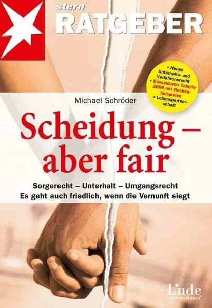 Scheidung - aber fair: Sorgerecht - Unterhalt - Umgangsrecht. Es geht auch friedlich, wenn die...
