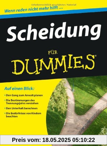 Scheidung für Dummies: Den Gang zum Anwalt planen / Die Bestimmungen des Trennungsjahrs verstehen / Den Unterhalt berechnen / Die Bedürftigen Kindern beachten (Fur Dummies)