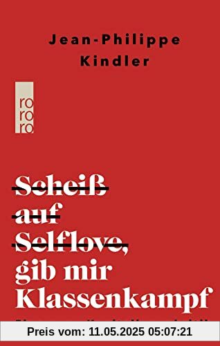 Scheiß auf Selflove, gib mir Klassenkampf: Eine neue Kapitalismuskritik