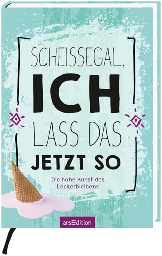 Scheißegal, ich lass das jetzt so: Die hohe Kunst des Lockerbleibens | Mitmachbuch mit kreativen Anregungen für den Stressabbau im Alltag Scheißegal, ich lass das jetzt so: Die hohe Kunst des Lockerbleibens | Mitmachbuch mit kreativen Anregungen für den Stressabbau im Alltag