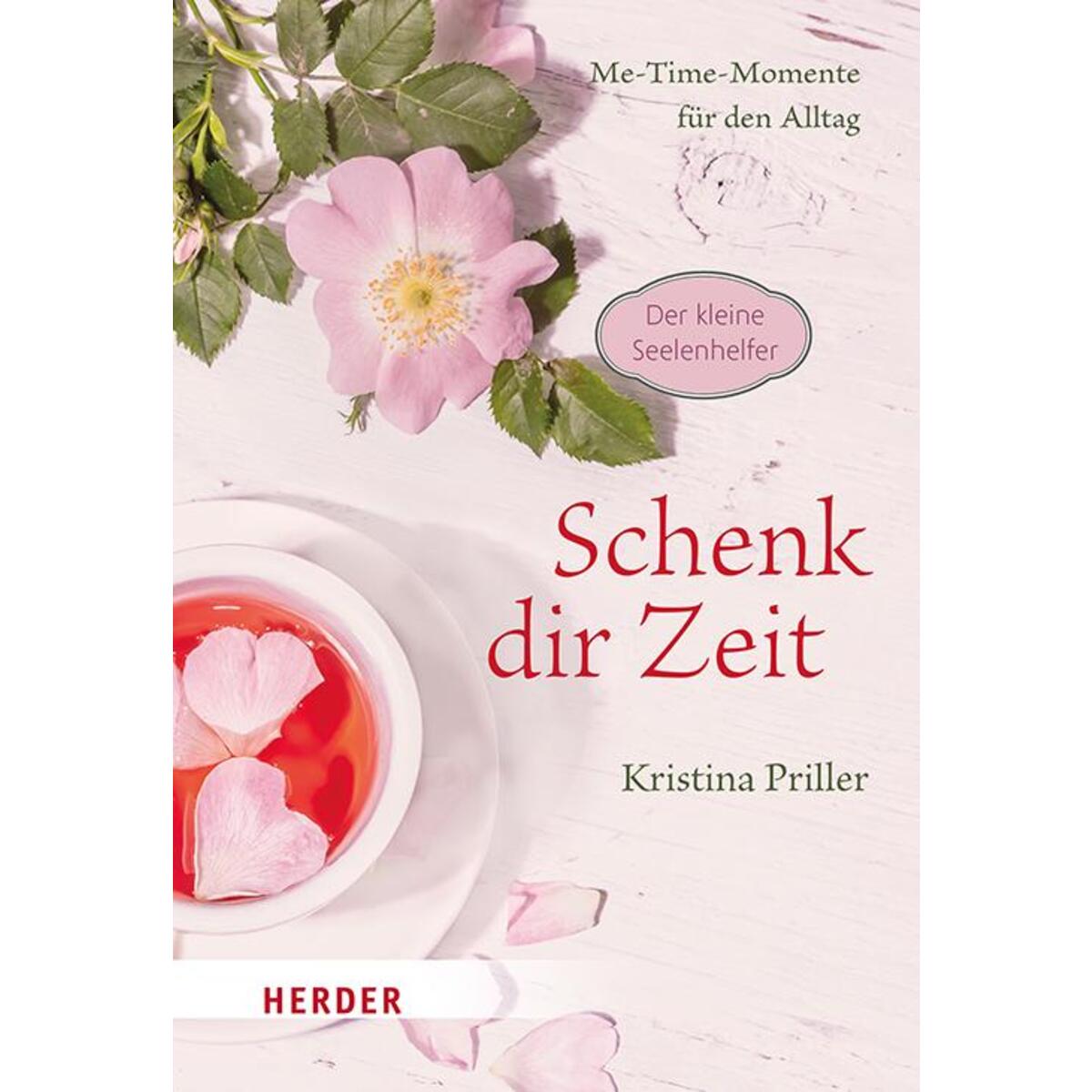 Schenk dir Zeit - Me-Time-Momente für den Alltag von Herder Verlag GmbH