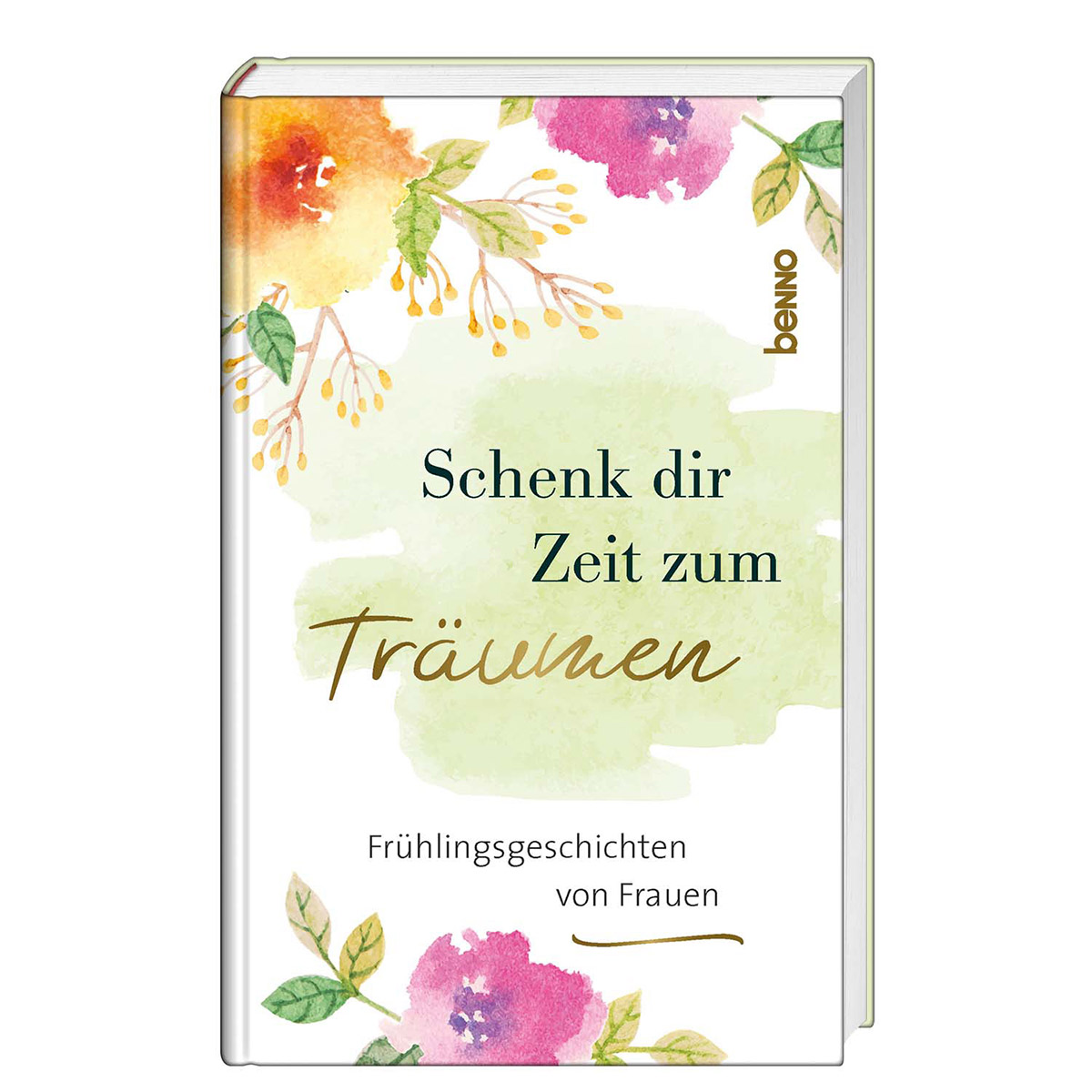 Schenk dir Zeit zum Träumen von St. Benno Verlag
