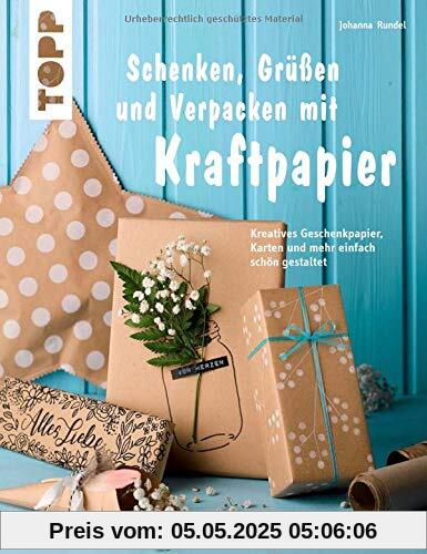 Schenken, Grüßen und Verpacken mit Kraftpapier (kreativ.kompakt): Kreatives Geschenkpapier, Karten und mehr einfach schön gestaltet