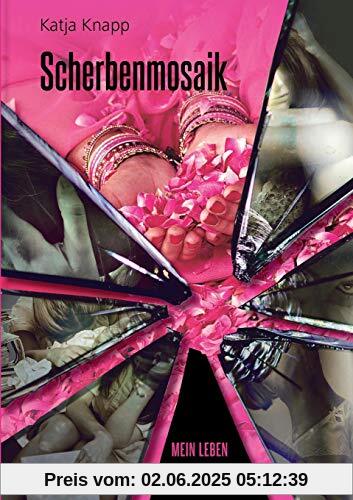 Scherbenmosaik: Mein Leben