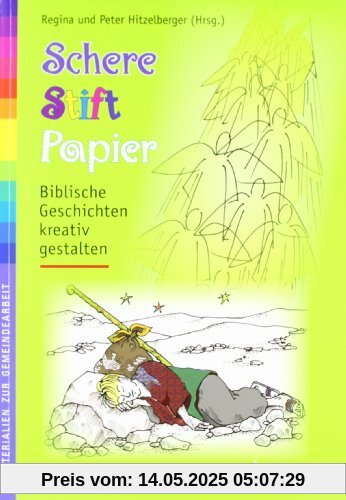 Schere, Stift, Papier: Biblische Geschichten kreativ gestalten Schere, Stift, Papier: Biblische Geschichten kreativ gestalten
